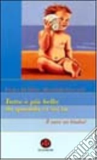 Tutto è più bello da quando ci sei tu. E nato un bimbo! libro