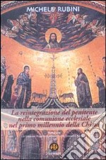 La reintegrazione del penitente nella comunione ecclesiale nel primo millennio della Chiesa libro