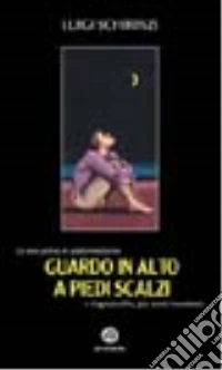 Guardo in alto a piedi scalzi e ringrazio Dio per avervi incontrato libro