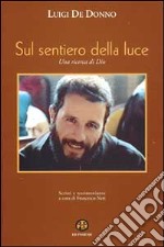 Sul sentiero della luce. Una ricerca di Dio