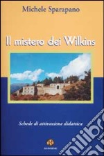 Il mistero dei Wilkins. Schede di attivazione didattica