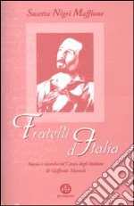 Fratelli d'Italia. Storia e ricerche sul canto degli italiani di Goffredo Mameli