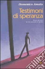 Testimoni di speranza. Vivere da laici la vita secondo lo Spirito libro