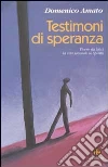 Testimoni di speranza. Vivere da laici la vita secondo lo Spirito libro di Amato Domenico