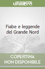 Fiabe e leggende del Grande Nord libro