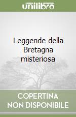 Leggende della Bretagna misteriosa libro