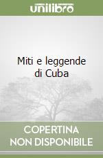 Miti e leggende di Cuba libro