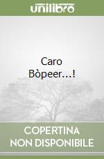 Caro Bòpeer...!