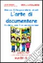 L'arte di documentare. Perché e come fare documentazione libro