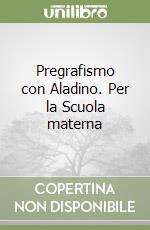 Pregrafismo con Aladino. Per la Scuola materna libro