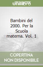 Bambini del 2000. Per la Scuola materna. Vol. 1