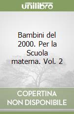 Bambini del 2000. Per la Scuola materna. Vol. 2