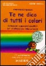 Te ne dico di tutti i colori. Riflessioni e percorsi didattici per un'educazione interculturale libro