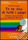 Te ne dico di tutti i colori. Riflessioni e percorsi didattici per un'educazione interculturale libro