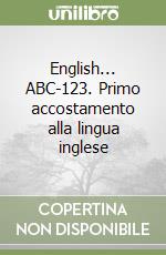 English... ABC-123. Primo accostamento alla lingua inglese libro