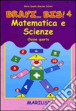 Bravi... bis! Matematica e scienze. Per la 4ª classe elementare