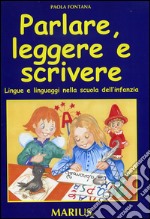 Parlare, leggere e scrivere. Lingue e linguaggi nella scuola dell'infanzia libro