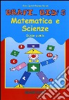 Bravi...Bis! Matematica e scienze. Per la 5ª classe elementare libro