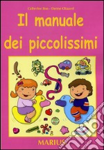 Il manuale dei piccolissimi. Guida per l'insegnante. Per la scuola materna