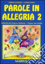 Parole in allegria. Vol. 2: Attività di lingua italiana per la 2ª classe elementare libro