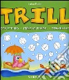 Trill. Prelettura, prescrittura, precalcolo. Per la Scuola materna libro