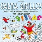 Salta grillo! Prelettura, prescrittura, precalcolo. Con Pinocchio. Per la Scuola materna. Ediz. per la scuola libro