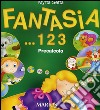 Fantasia 123. Per la Scuola materna libro