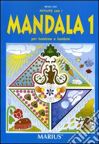Attività con mandala 1 per bambine e bambini. Per la Scuola materna libro