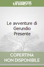 Le avventure di Gerundio Presente libro