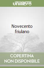 Novecento friulano libro