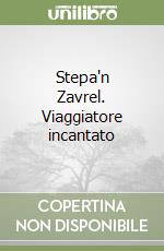 Stepa'n Zavrel. Viaggiatore incantato libro