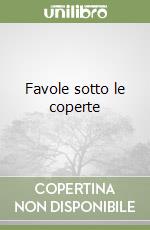 Favole sotto le coperte libro