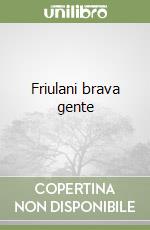 Friulani brava gente libro