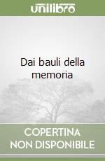 Dai bauli della memoria libro