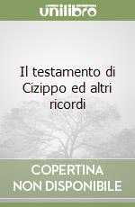 Il testamento di Cizippo ed altri ricordi