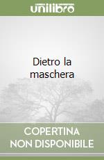 Dietro la maschera libro