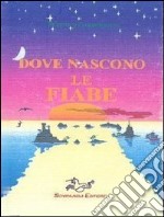 Dove nascono le fiabe libro