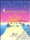 Dove nascono le fiabe libro