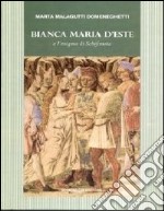 Bianca Maria d'Este e l'enigma di Schifanoia