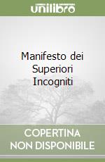 Manifesto dei Superiori Incogniti libro