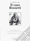 Il caso Rossetti. Con note linguistiche, vocabolario ed esercizi con soluzioni. Livello elementare e intermedio libro