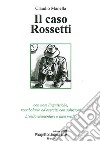 Il caso Rossetti. Con note linguistiche, vocabolario ed esercizi con soluzioni. Livello elementare e intermedio. Con CD-ROM libro