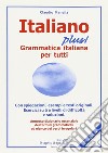 Italiano plus! Grammatica italiana per tutti libro