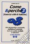 Come e perché. Esercizi utili di italiano. Vol. 3: Livello avanzato C1-C2 libro di Manella Claudio