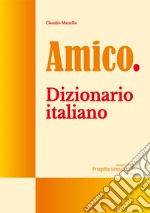 Amico. Dizionario italiano libro