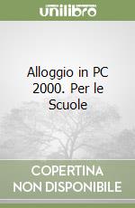 Alloggio in PC 2000. Per le Scuole