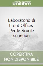 Laboratorio di Front Office. Per le Scuole superiori (3) libro