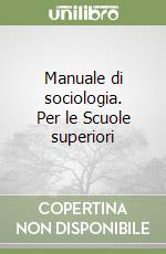 Manuale di sociologia. Per le Scuole superiori