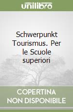 Schwerpunkt Tourismus. Per le Scuole superiori libro