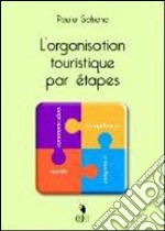 L'organisation touristique par étapes. Per gli Ist. Professionali e tecnici a indirizzo turistico